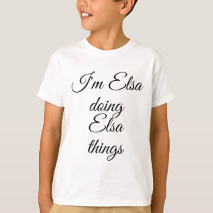 Ich bin Elsa Doing Elsa Things Funny Geburtstag Na T-Shirt