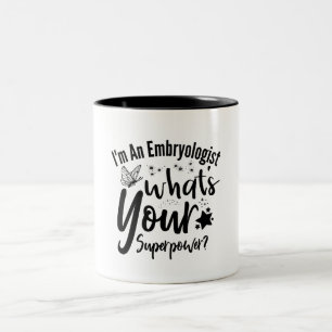 Ich bin Embryologe Was ist deine Supermacht? Zweifarbige Tasse