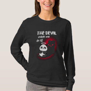 Ich bin Engel Dog, aber der Teufel Panda hat mich  T-Shirt
