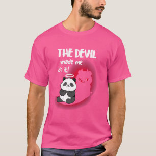 Ich bin Engel Dog, aber der Teufel Panda hat mich  T-Shirt