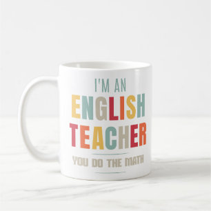 Ich bin Englischlehrerin, du machst den Mathe Funn Kaffeetasse