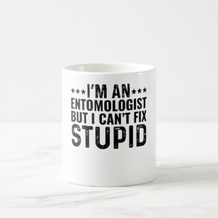 Ich bin Entomologe, aber ich kann keinen Dummkopf Kaffeetasse