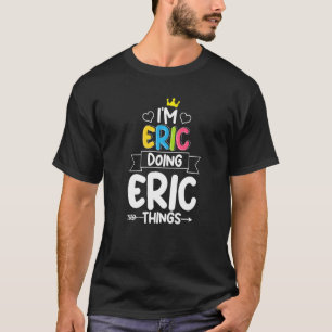 ICH BIN ERIC, ERIC DINGS Geburtstag Typ Joke Quo T-Shirt