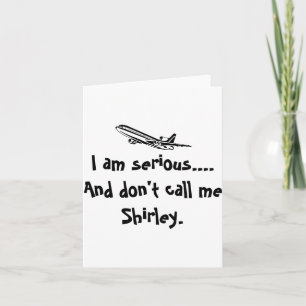 Ich bin ernst und nenn mich nicht Shirley Airplane Karte
