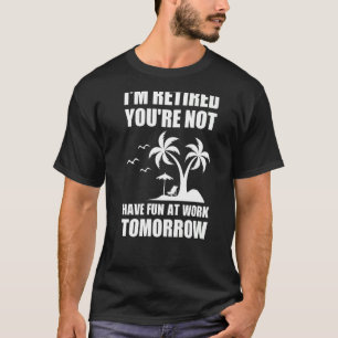 Ich bin erschöpft, dass du morgen keinen Spaß bei T-Shirt