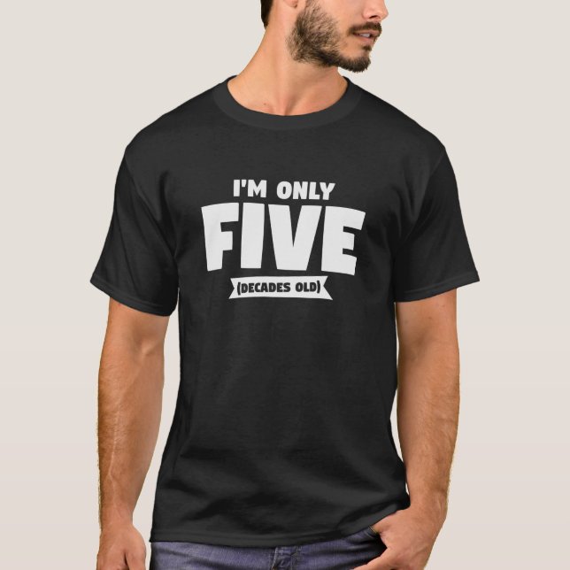Ich bin erst 5 Jahrzehnte alt | Funny 50th Birthda T-Shirt (Vorderseite)