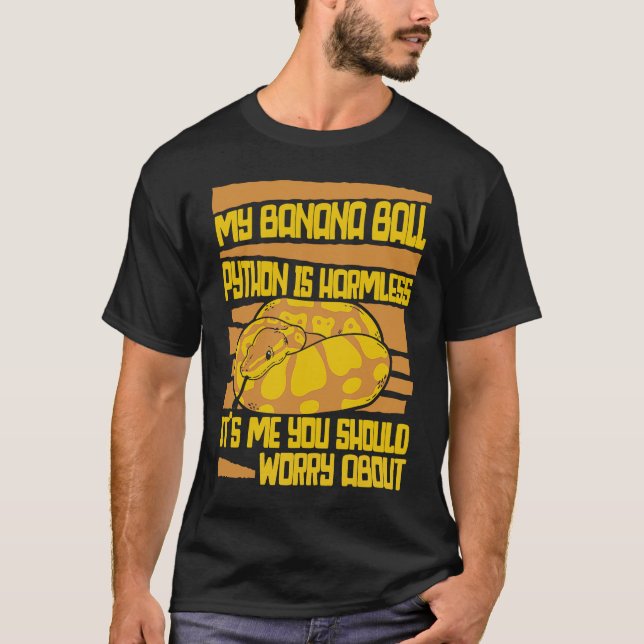 Ich bin es, dass du dir wegen Pythonidae Banana B  T-Shirt (Vorderseite)