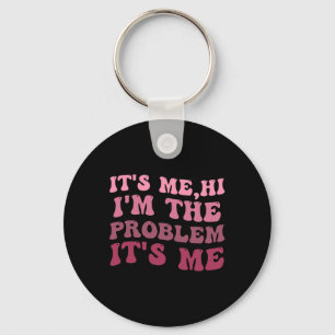 Ich bin es, ich bin das Problem, ich bin es, ich b Schlüsselanhänger