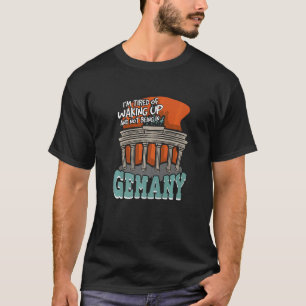 Ich bin es müde, aufzustehen und nicht in Deutschl T-Shirt