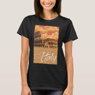 Ich bin es müde, aufzustehen und nicht in Italien T-Shirt