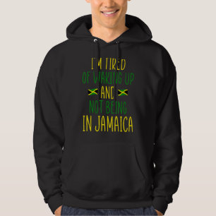 Ich bin es müde, aufzustehen und nicht in Jamaika Hoodie