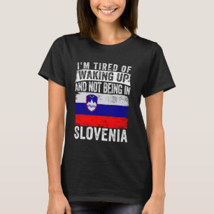 Ich bin es müde, aufzustehen und nicht in Slowenie T-Shirt