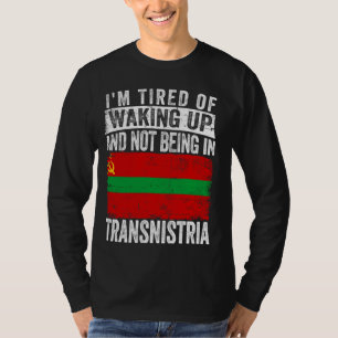 Ich bin es müde, aufzustehen und nicht in Transnis T-Shirt