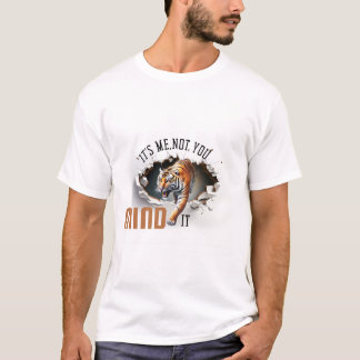 Ich bin es nicht du, kümmere mich um den Tiger-T - T-Shirt