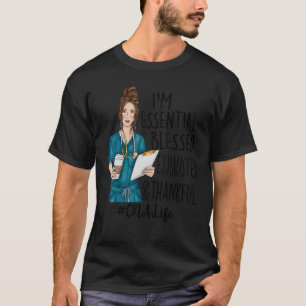 Ich bin essenziell gesegnet erschöpft und dankbar  T-Shirt