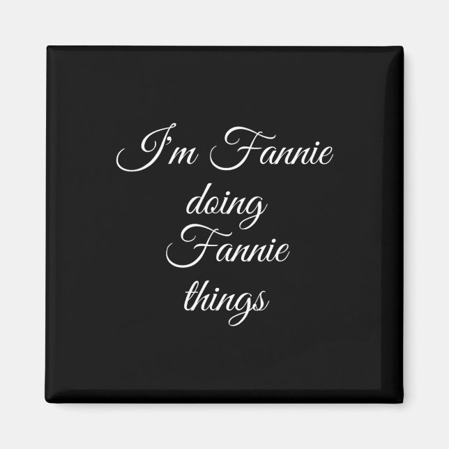 Ich bin Fannie Doing Fannie Things Funny Birthday  Magnet (Vorne)