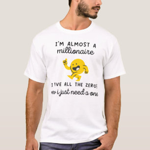 Ich bin fast ein millionär-lustiges Millionenmeme T-Shirt