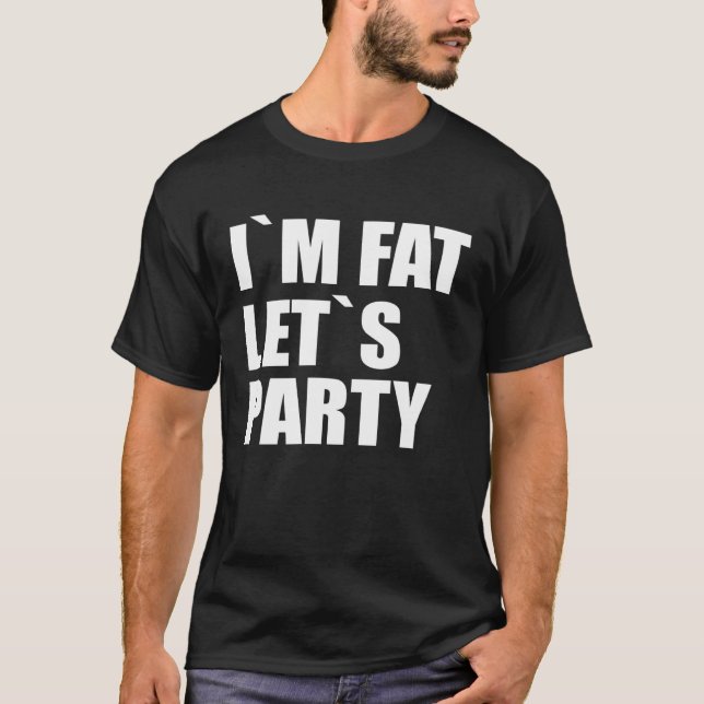 Ich bin Fat Lassend Party T-Shirt (Vorderseite)