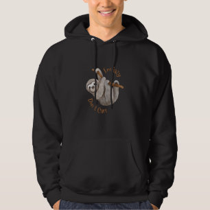 Ich bin faul, kümmere mich nicht um Faultier Hoodie