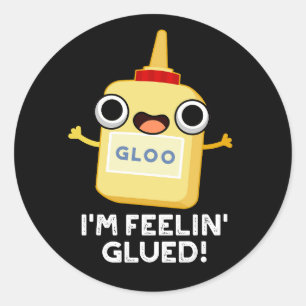 Ich bin Feelin Glued Funny Glue Pun Dark BG Runder Aufkleber