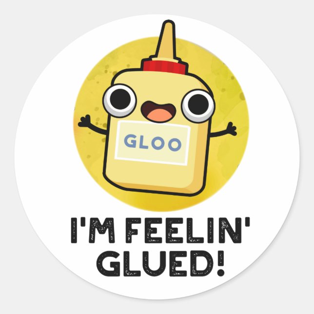 Ich bin Feelin Glued Funny Glue Pun Runder Aufkleber (Vorderseite)