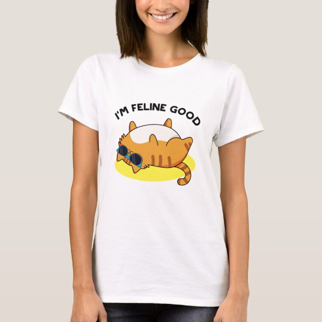 Ich bin Feline Good Funny Fat Cat Pun T-Shirt (Vorderseite)