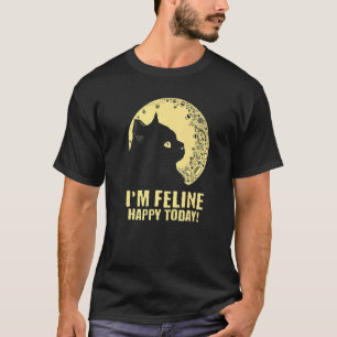 Ich bin Feline Happy Today Cat Motivierend Quote K T-Shirt