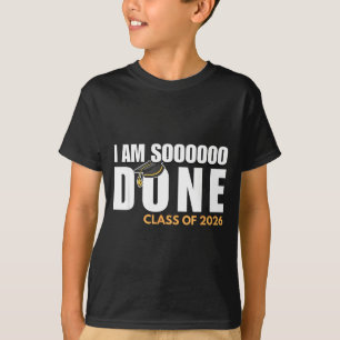 Ich bin fertig Cl von 2026 Abschlussfeier der Ober T-Shirt