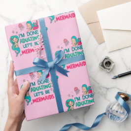 Ich bin fertig erwachsen. Lasst uns Meerjungfrauen Geschenkpapier