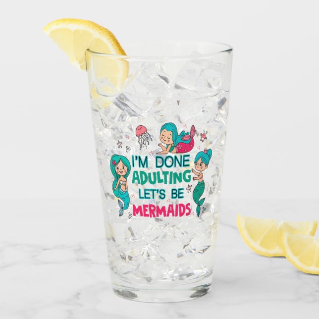 Ich bin fertig erwachsen. Lasst uns Meerjungfrauen Glas (Vorderseite Ice)