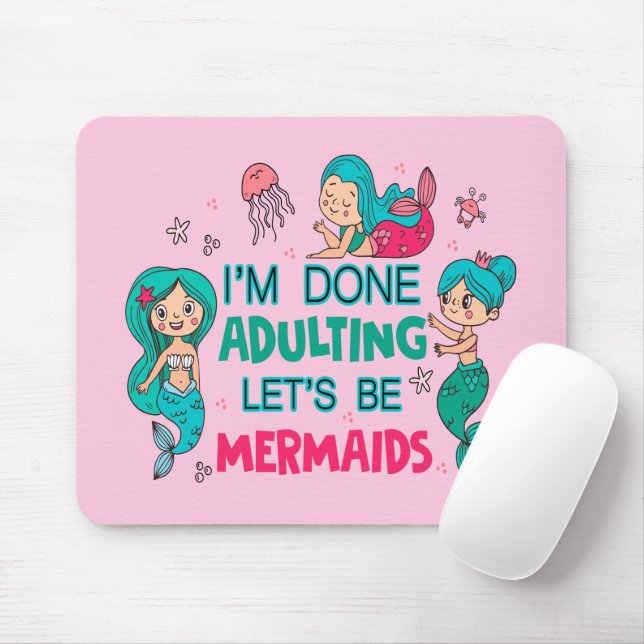 Ich bin fertig erwachsen. Lasst uns Meerjungfrauen Mousepad (Mit Mouse)