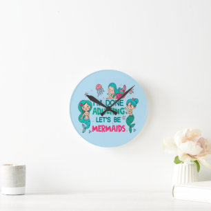 Ich bin fertig erwachsen. Lasst uns Meerjungfrauen Runde Wanduhr