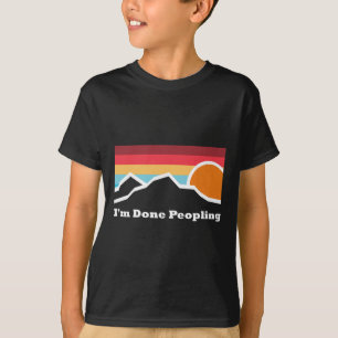 Ich bin fertig mit dem Camping-Abenteuer am Berg m T-Shirt