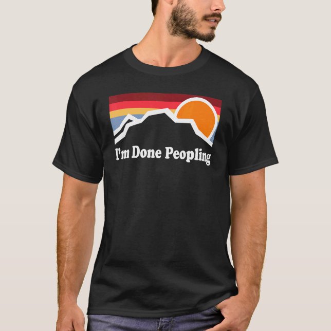 Ich bin fertig mit Peopling 1 T-Shirt (Vorderseite)