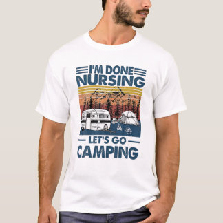 Ich bin fertig Pflege Let's Go Camping Retro Vinta T-Shirt