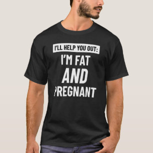 Ich bin fett und schwanger T-Shirt