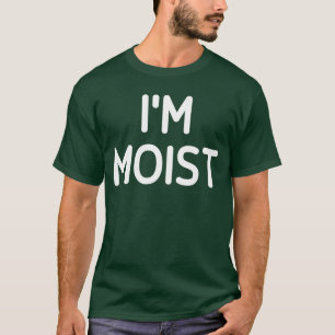 Ich bin feucht lustige Witze sarkastischer Freund T-Shirt
