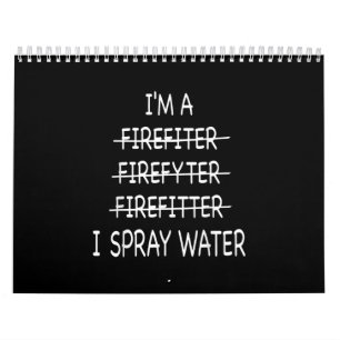 Ich bin Feuerwehrmann, die Funny Mens I Spray Wate Kalender
