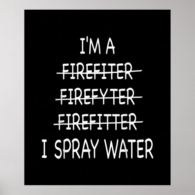 Ich bin Feuerwehrmann, die Funny Mens I Spray Wate Poster (Vorne)
