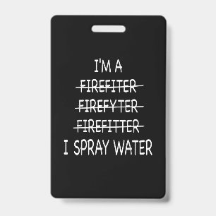 Ich bin Feuerwehrmann Lustige Männer Ich sprühe Wa Ausweis