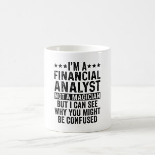 Ich bin Finanzanalytiker und kein Zauberkünstler Kaffeetasse