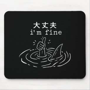 Ich bin Fine Shark japanischer Funny Drowning Meme Mousepad