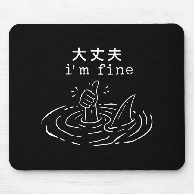 Ich bin Fine Shark japanischer Funny Drowning Meme Mousepad (Vorne)