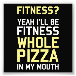 Ich bin Fitnees ganze Pizza in meinem Mund Fotodruck