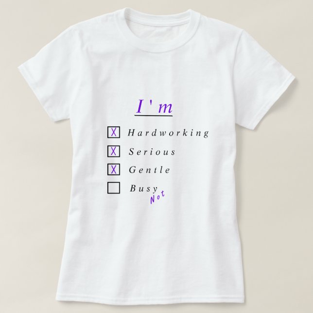 Ich bin fleißig, ernsthaft, nett - ich bin nicht b T-Shirt (Design vorne)