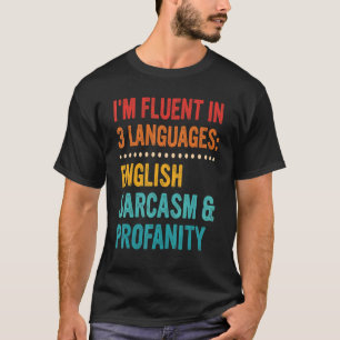 Ich bin fließend in 3 Sprachen Englisch Sarcasm &  T-Shirt