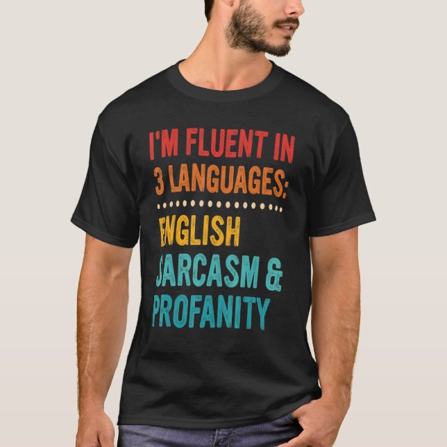 Ich bin fließend in 3 Sprachen Englisch Sarcasm &  T-Shirt (Vorderseite)