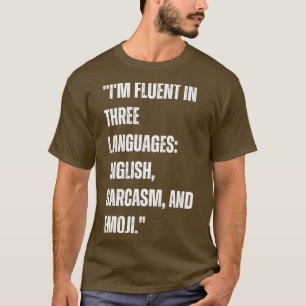 Ich bin fließend in drei Sprachen Englisch Sarcasm T-Shirt