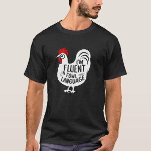 Ich bin fließend in Fowl Language T Shirt