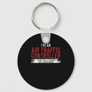 Ich bin Flugverkehrsleiter, um Zeit Retten Schlüsselanhänger